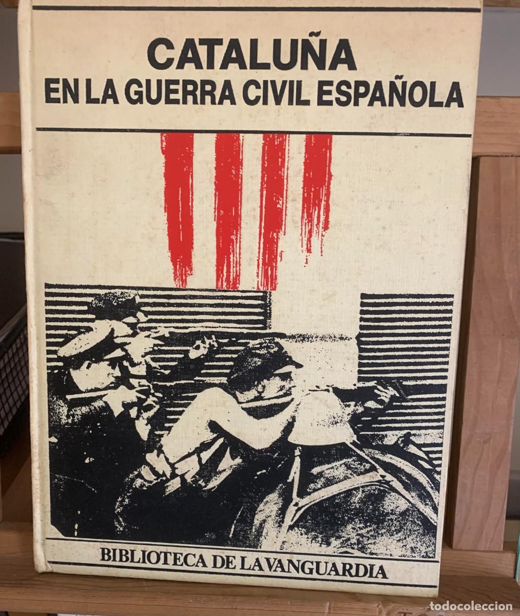 Libros antiguos: CATALU&Ntilde;A EN LA GUERRA CIVIL ESPA&Ntilde;OLA La Vanguardia