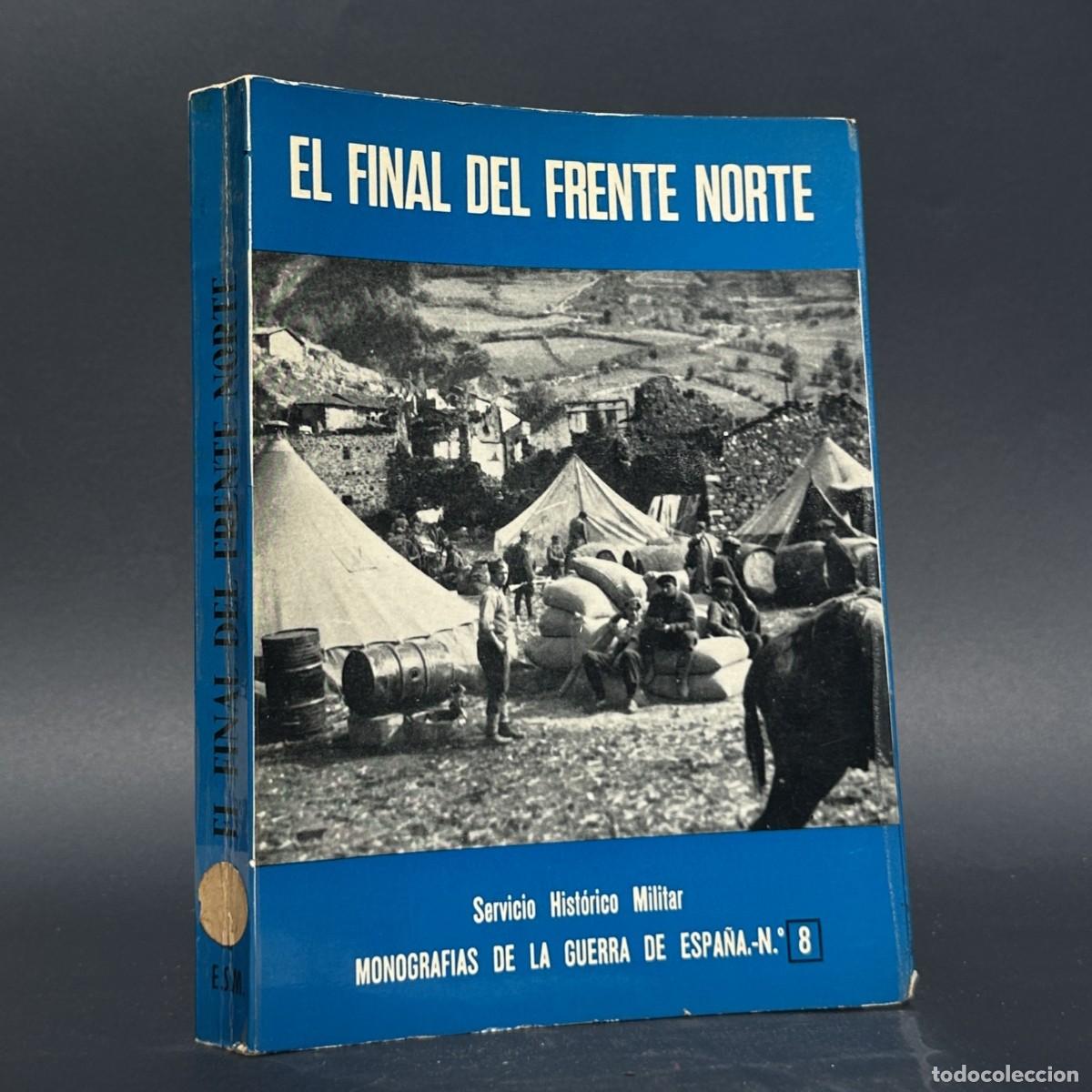 Libros antiguos: El final del frente Norte - Mart&iacute;nez Bande, Jos&eacute; Manuel - San Mart&iacute;n - 1972, 1&ordf; ed. - Monograf&iacute;as, 6
