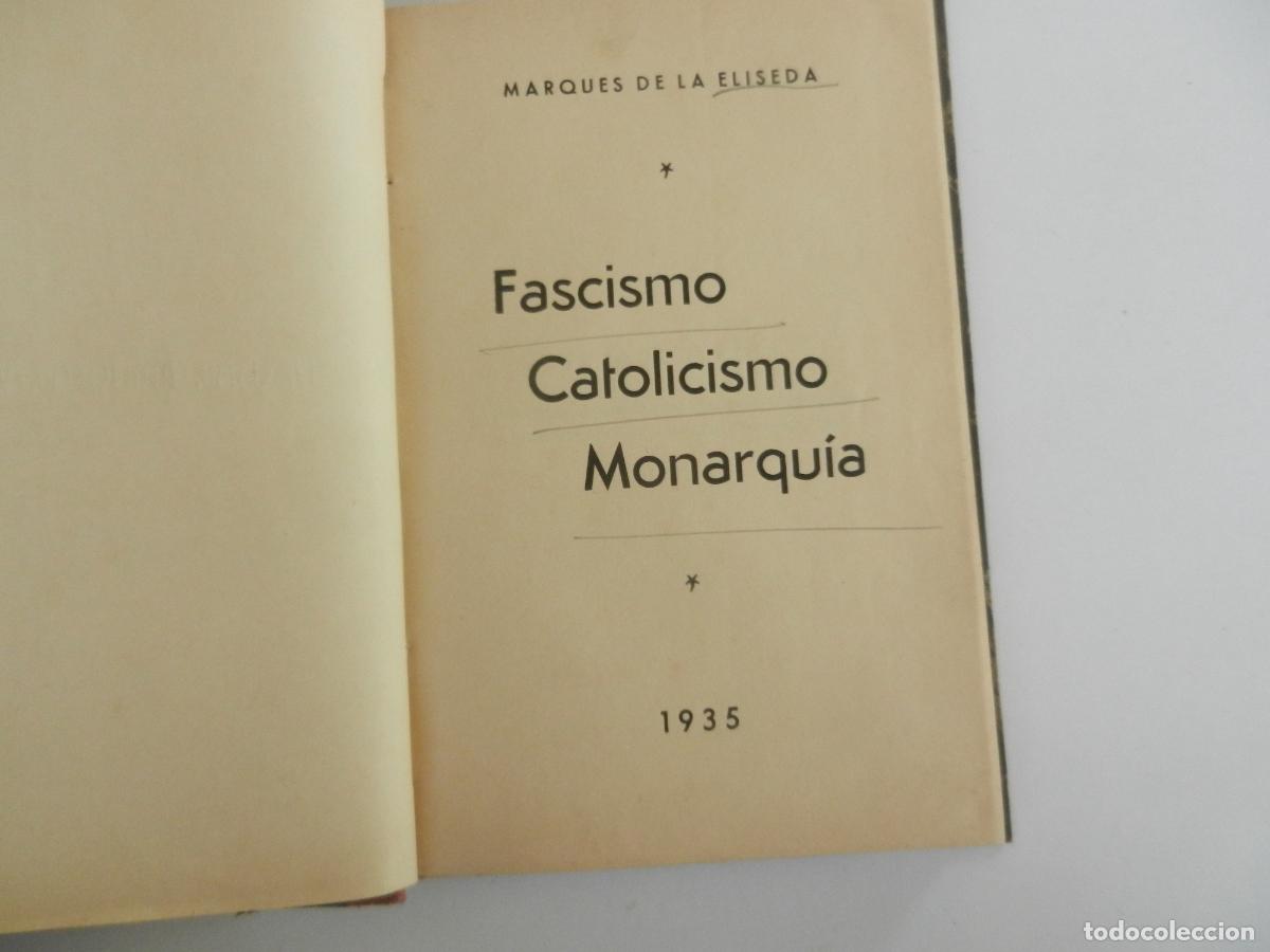Libros antiguos: FASCISMO , CATOLICISMO, MONARQUIA -MARQU&Eacute;S DE LA ELISEDA-1935