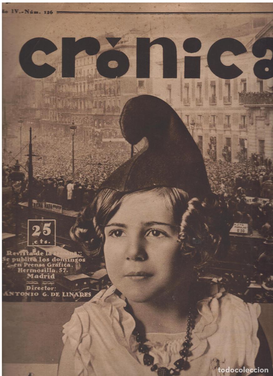 Libros antiguos: Cr&oacute;nica n&ordm;126 10Abril1932 Primer aniversario fotos de la proclamaci&oacute;n de la Rep&uacute;blica