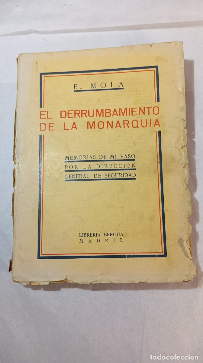 Libros antiguos: E. MOLA - El derrumbamiento de la Monarqu&iacute;a (Memorias de mi paso por la D.G.S., Tomo III)