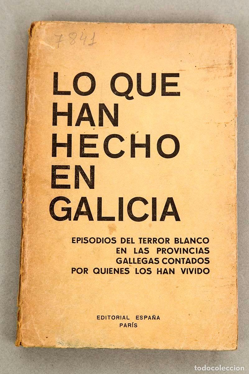 Libros antiguos: LO QUE HAN HECHO EN GALICIA -