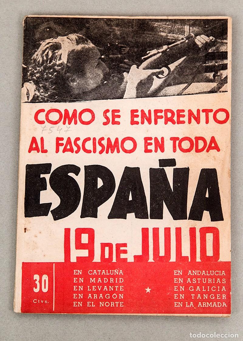 Libros antiguos: C&Oacute;MO SE ENFRENT&Oacute; AL FASCISMO EN TODA ESPA&Ntilde;A - 19 DE JULIO - BBAA 1938