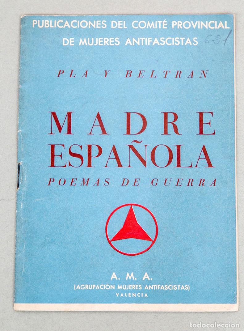 Libros antiguos: MADRE ESPA&Ntilde;OLA - POEMAS DE GUERRA - PLA Y BELTRAN MUJERES ANTIFASCISTAS - GUERRA CIVIL