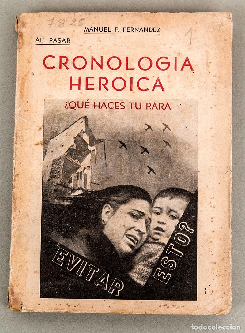 Libros antiguos: CRONOLOG&Iacute;A HER&Oacute;ICA ?QU&Eacute; HACES TU PARA EVITAR ESTO? - 1937 - MANUEL FERN&Aacute;NDEZ