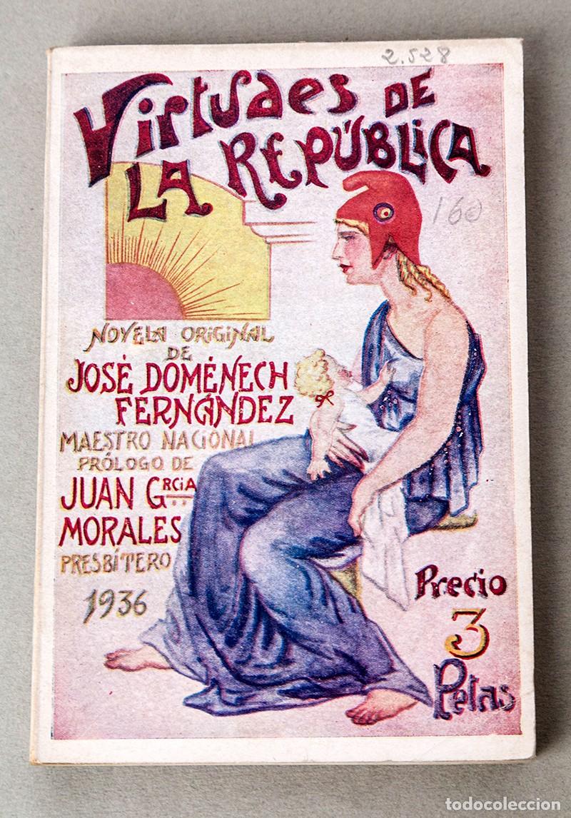 Libros antiguos: LAS VIRTUDES DE LA REP&Uacute;BLICA - JOS&Eacute; DOMENECH FERN&Aacute;NDEZ - 1936