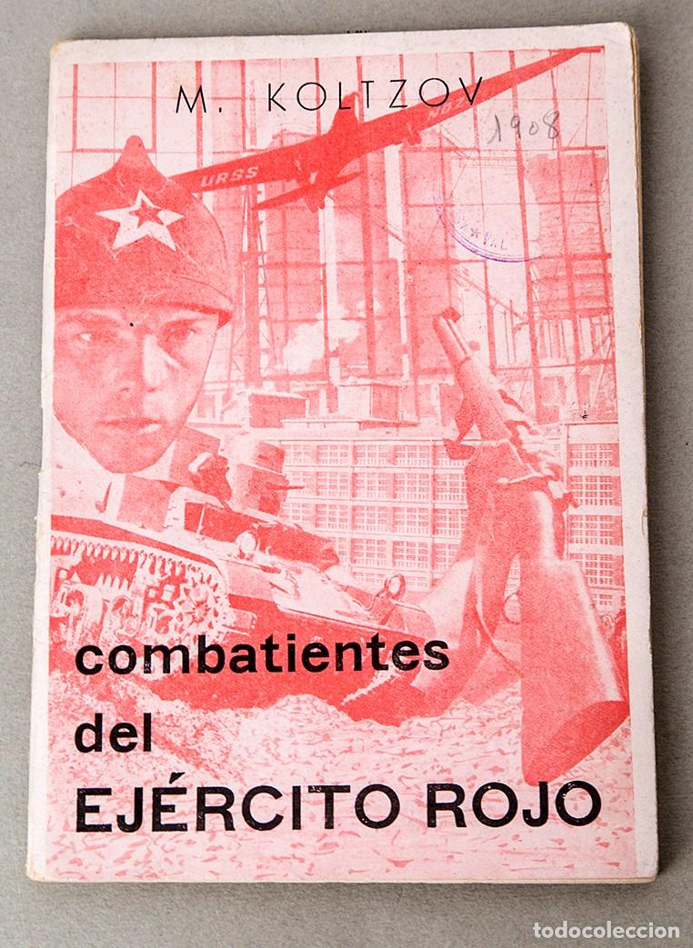 Libros antiguos: COMBATIENTES DEL EJ&Eacute;RCITO ROJO - M. KOLTZOV - 1937 - GUERRA CIVIL