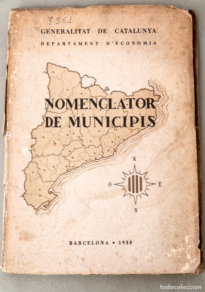 Libros antiguos: NOMENCLATOR DE MUNICIPIAS - 1938 - GENERALITAT DE CATALUNYA - GUERRA CIVIL