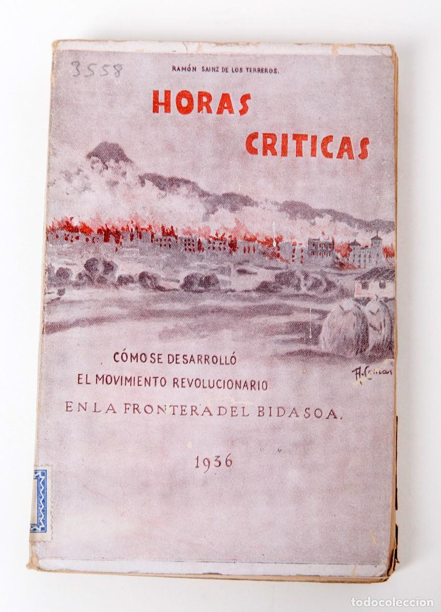 Libros antiguos: HORAS CR&Iacute;TICAS - RAM&Oacute;N SAINZ DE LOS TERREROS - 1936