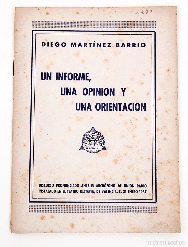 Libros antiguos: DIEGO MARTINEZ BARRIO - UN INFORME, UNA OPINI&Oacute;N Y UNA ORIENTACI&Oacute;N - 1937 - GUERRA CIVIL