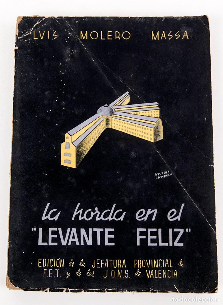 Libros antiguos: LA HORDA EN EL FELIZ LEVANTE - LUIS MOLERO MASSA - 1939