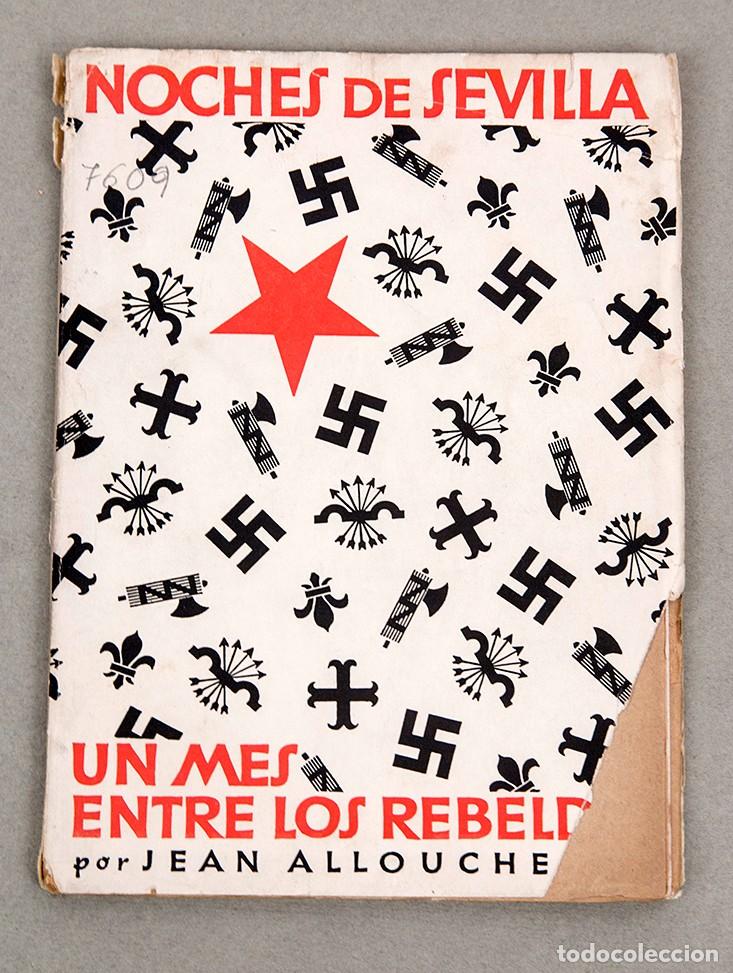 Libros antiguos: NOCHES DE SEVILLA : UN MES ENTRE LOS REBELDES - JEAN ALLOUCHERIE - 1937 - GUERRA CIVIL