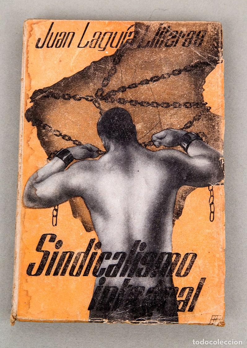Libros antiguos: SINDICALISMO INTEGRAL - 1935 - JUAN LAGU&Iacute;A LLITERAS