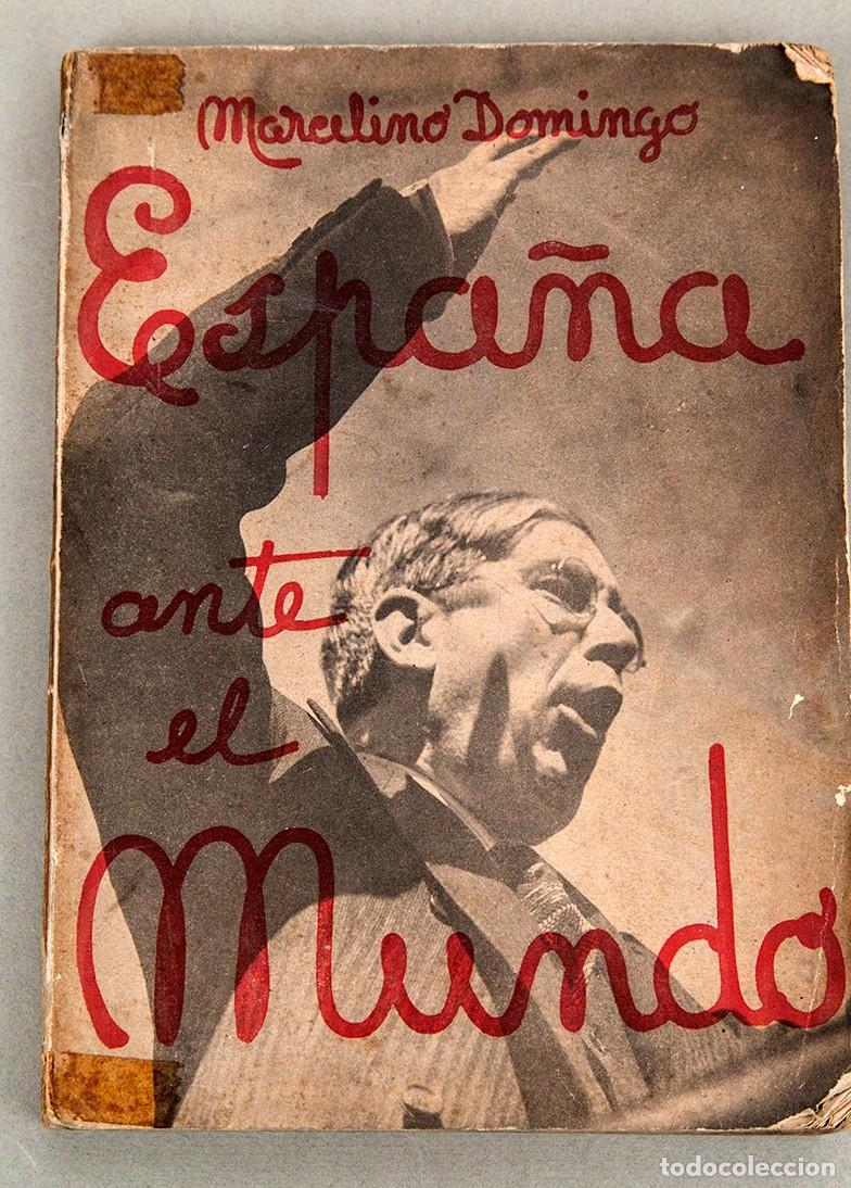 Libros antiguos: ESPA&Ntilde;A ANTE EL MUNDO - 1937 - MARCELINO DOMINGO - GUERRA CIVIL