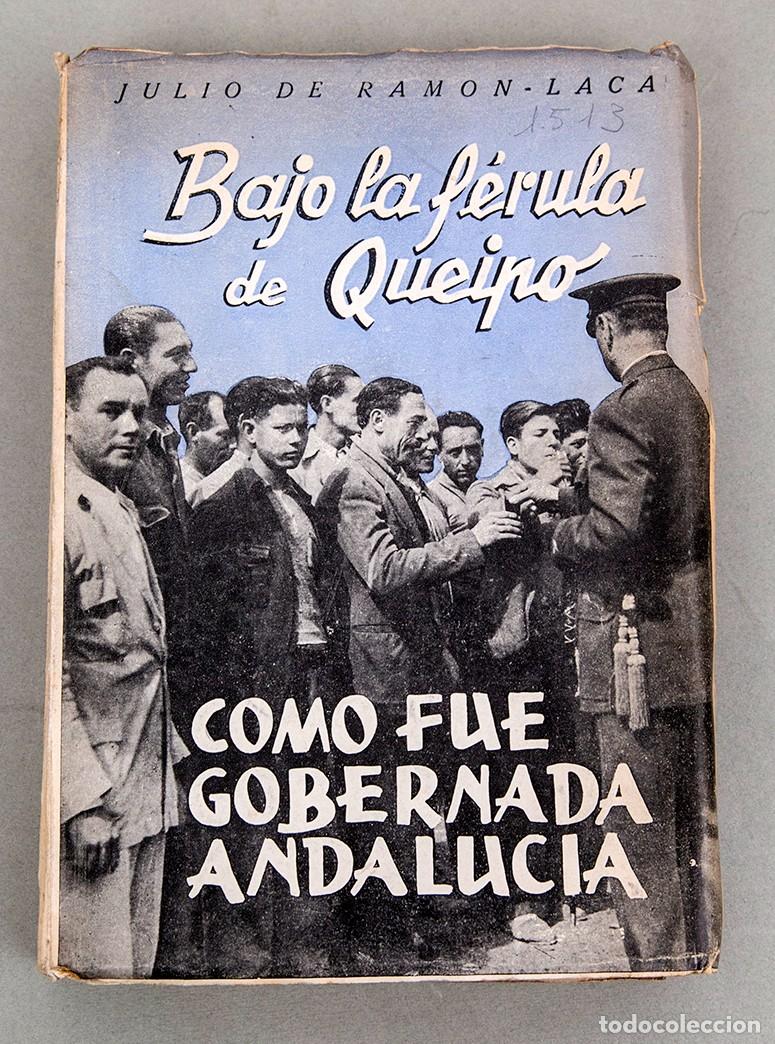 Libros antiguos: C&Oacute;MO FUE GOBERNADA ANDALUC&Iacute;A BAJO LA F&Eacute;RULA DE QUEIPO - 1939 - JULIO DE RAMON LACA