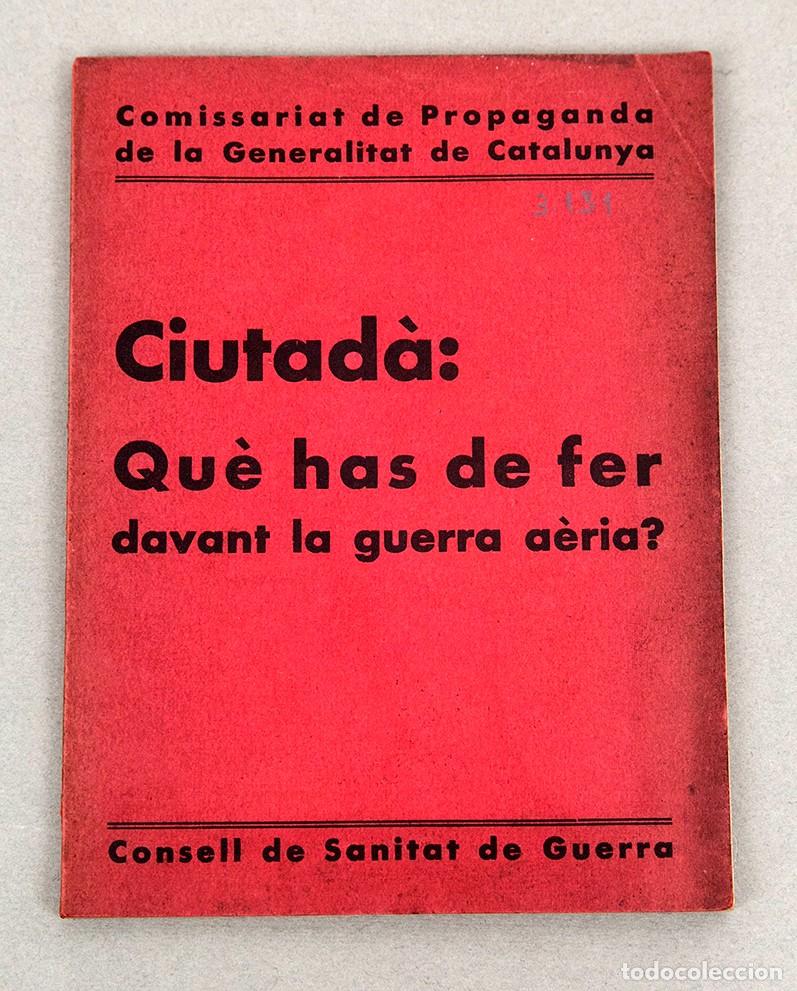 Libros antiguos: CIUTAD&Agrave; : QU&Egrave; HAS DE FER DAVANT LA GUERRA A&Egrave;RIA? - 1937 - COMISSARIAT DE PROPAGANDA - GUERRA CIVIL