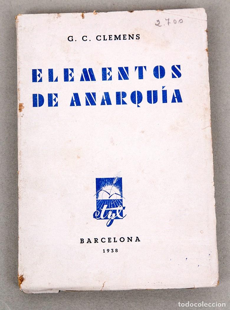 Libros antiguos: ELEMENTOS DE ANARQU&Iacute;A - 1938 - G.C. CLEMENS - GUERRA CIVIL