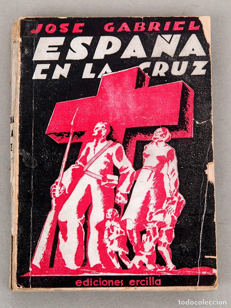 Libros antiguos: ESPA&Ntilde;A EN LA CRUZ - 1937 - JOS&Eacute; GABRIEL