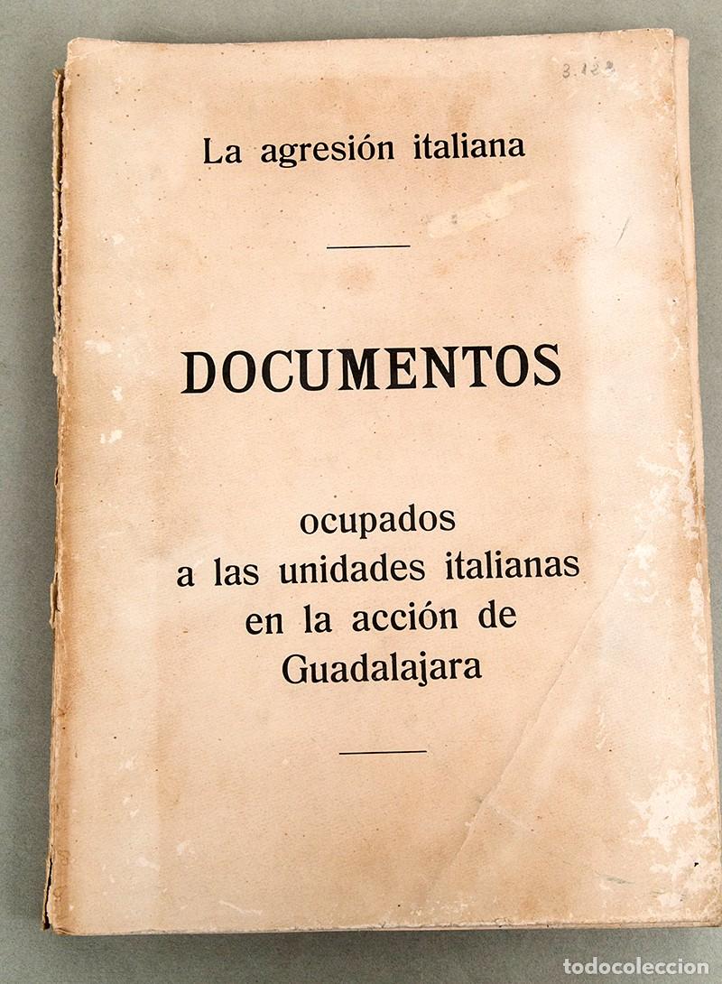 Libros antiguos: LA AGRESI&Oacute;N ITALIANA - 1937 - DOCUMENTOS OCUPADOS A LAS UNIDADES ITALIANAS EN LA ACCI&Oacute;N DE GUADALAJA