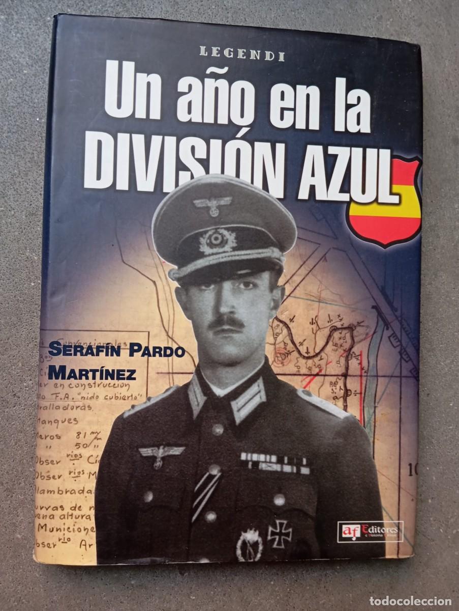 Libros antiguos: Un a&ntilde;o en la Divisi&oacute;n Azul / Seraf&iacute;n Pardo Mart&iacute;nez / AF Ed. (Colecci&oacute;n Legendi), 2005