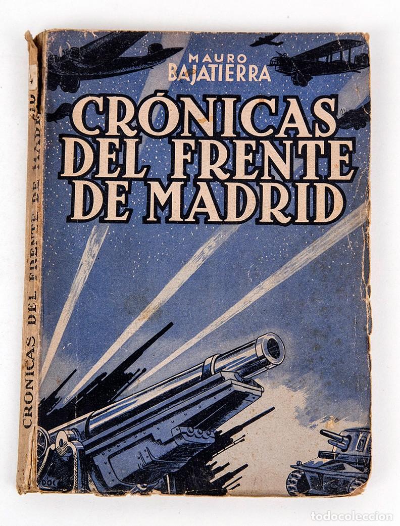 Libros antiguos: CR&Oacute;NICAS DEL FRENTE DE MADRID - 1937 - MAURO BAJATIERRA - CNT - AIT - GUERRA CIVIL