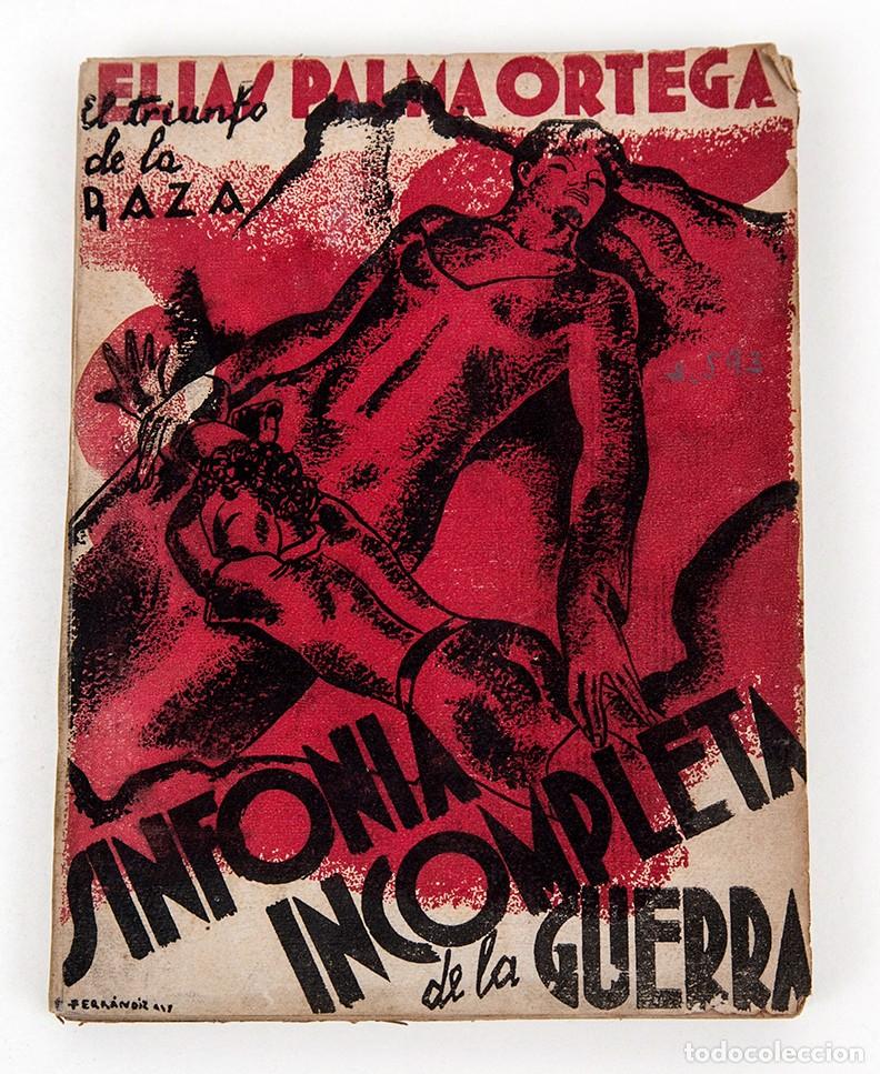 Libros antiguos: SINFON&Iacute;A INCOMPLETA DE LA GUERRA - 1938 - ELIAS PALMA - GUERRA CIVIL
