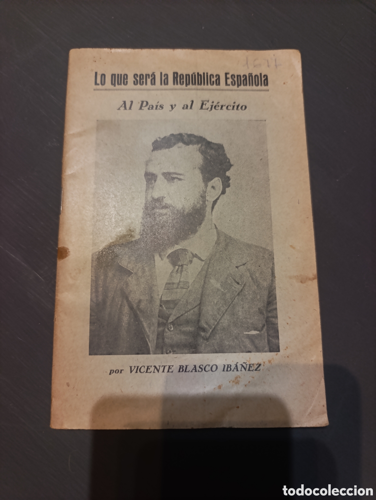 Libros antiguos: Lo que ser&aacute; la Rep&uacute;blica Espa&ntilde;ola Al Pa&iacute;s y al Ej&eacute;rcito por VICENTE BLASCO IB&Aacute;&Ntilde;EZ