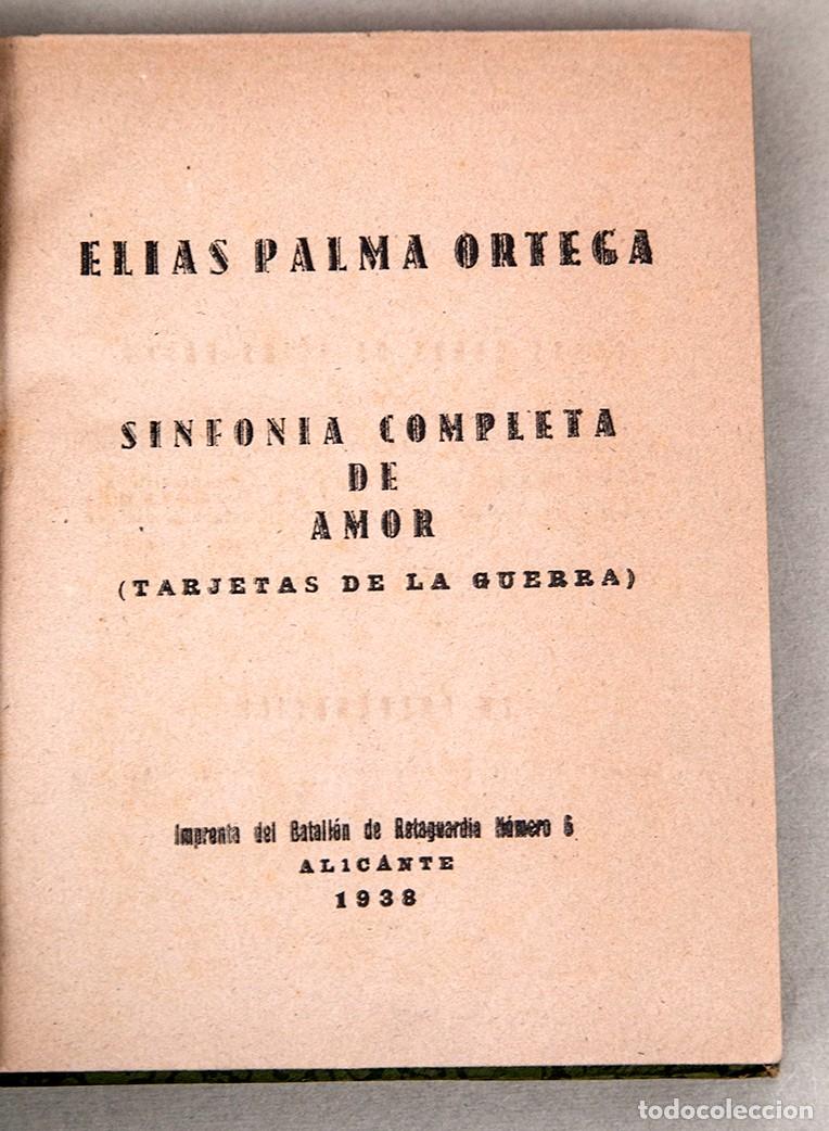 Libros antiguos: ELIAS PALMA - SINFONIA COMPLETA DE AMOR (TARJETAS DE GUERRA) - ALICANTE 1938 - GUERRA CIVIL