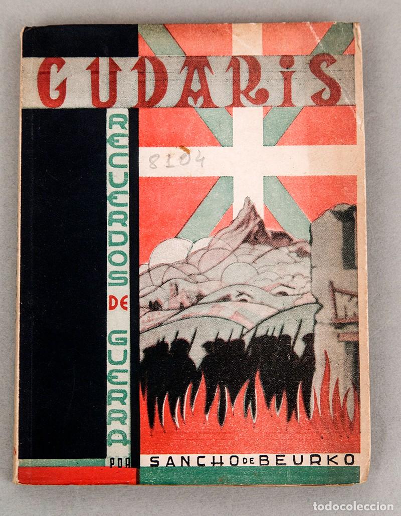 Libros antiguos: GUDARIS : RECUERDOS DE GUERRA - BUENOS AIRES 1956 - SANCHO DE BEURKO - GUERRA CIVIL - EXILIO