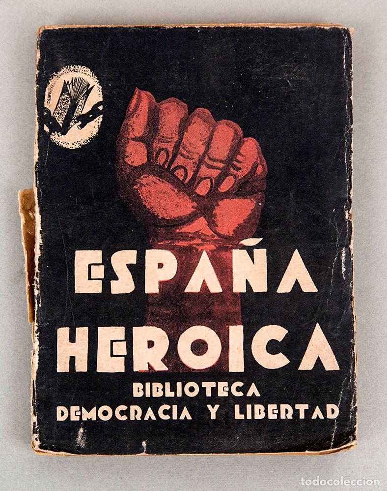 Libros antiguos: ESPA&Ntilde;A HEROICA - MOTEVIDEO - GUERRA CIVIL - EXILIO