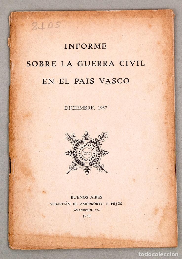Libros antiguos: INFORME SOBRE LA GUERRA CIVIL EN EL PAIS VASCO - 1938 - GUERRA CIVIL - EXILIO