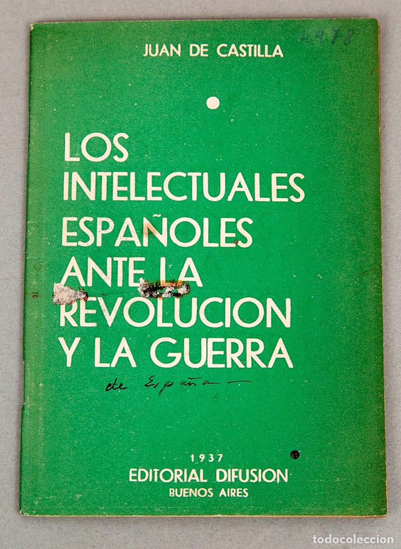 Libros antiguos: LOS INYTELECTUALES ESPA&Ntilde;OLES ANTE LA REVOLUCI&Oacute;N Y LA GUERRA - 1937 - GUERRA CIVIL - EXILIO