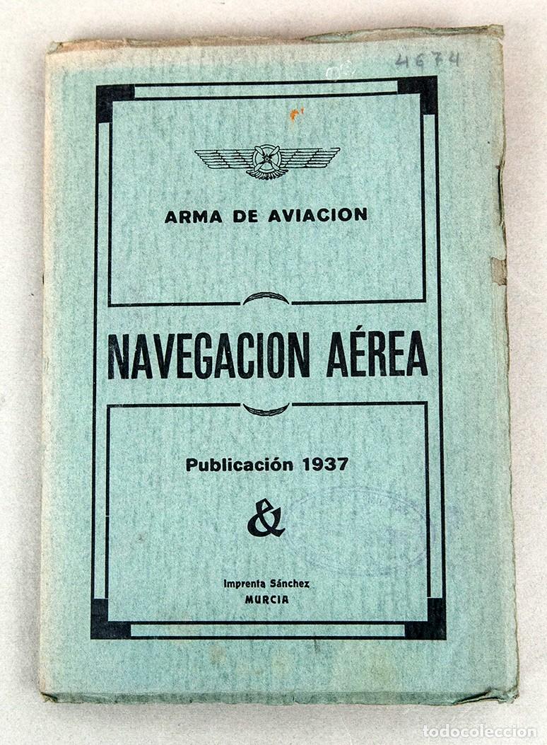 Libros antiguos: NAVEGACI&Oacute;N A&Eacute;REA - ARMA DE AVIACI&Oacute;N - MURCIA 1937 - GUERRA CIVIL