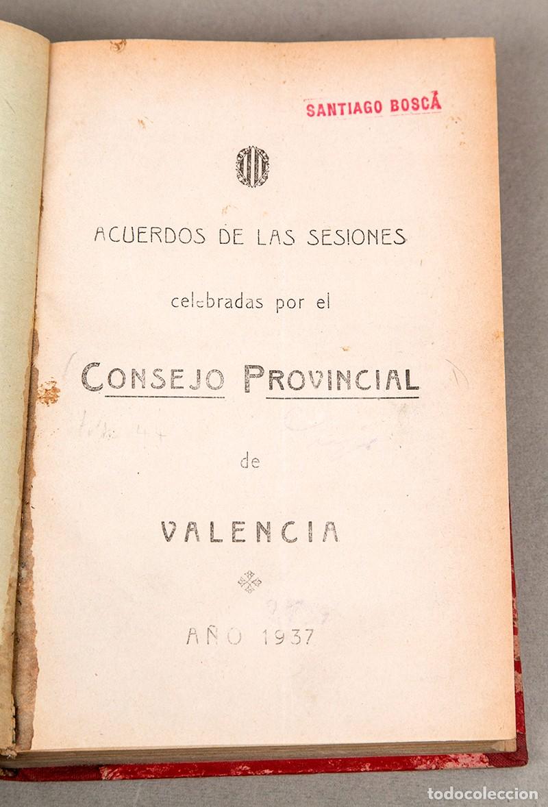 Libros antiguos: ACUERDOS DEL CONSEJO PROVINCIAL DE VALENCIA - 1937 Y 38 - GUERRA CIVIL