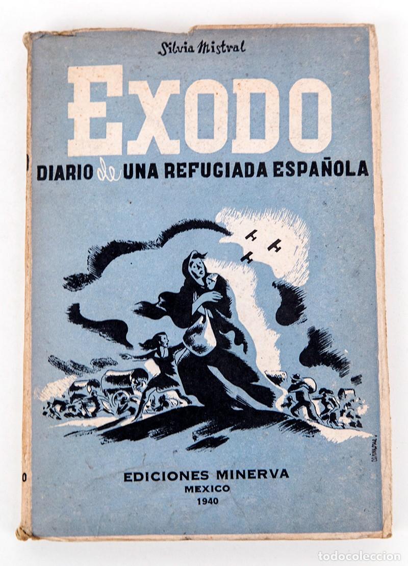 Libros antiguos: &Eacute;XODO : DIARIO DE UNA REP&Uacute;BLICA ESPA&Ntilde;OLA - MEX&Iacute;CO 1940 - SILVIA MISTRAL - EXILIO - GUERRA CIVIL