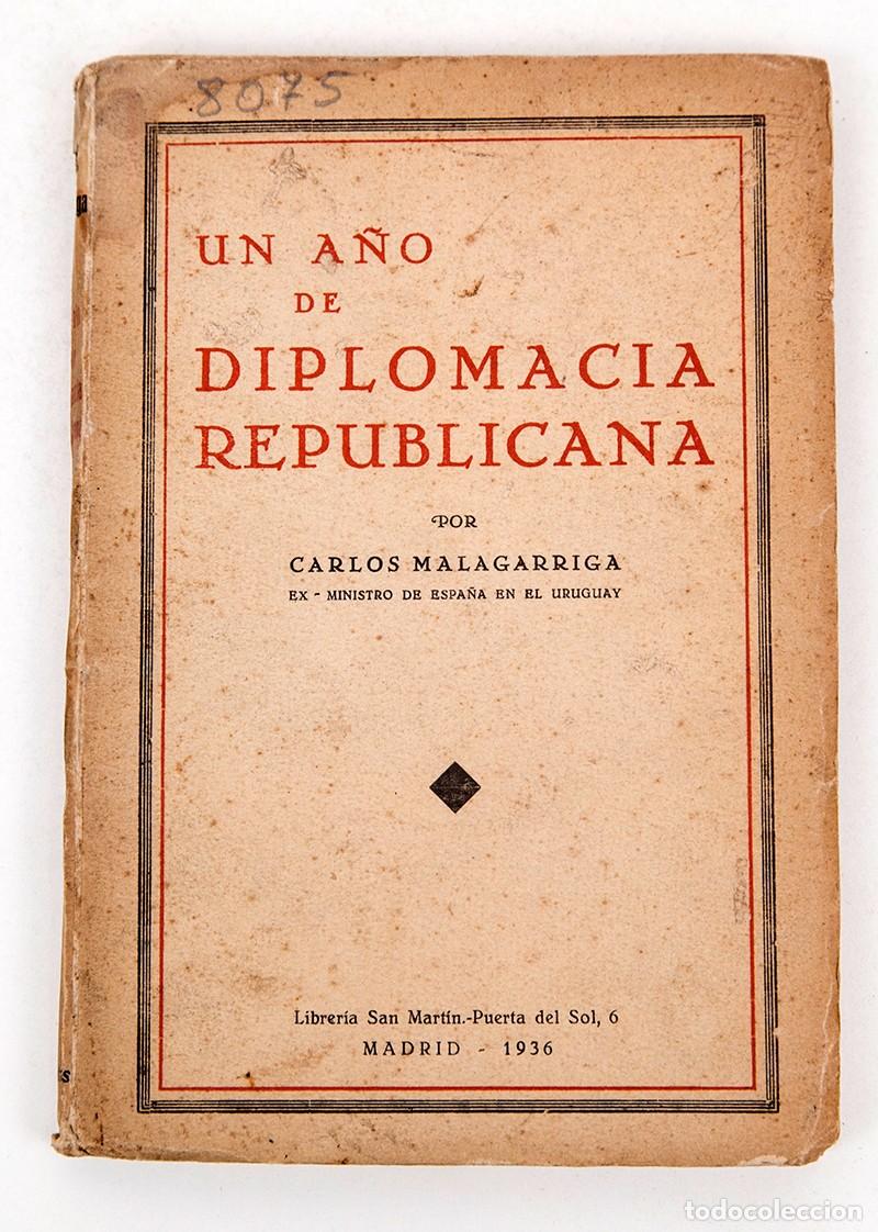 Antiquarische B&uuml;cher: UN A&Ntilde;O DE DIPLOMACIA REPUBLICANA - 1936 - CARLOS MALAGARRIGA