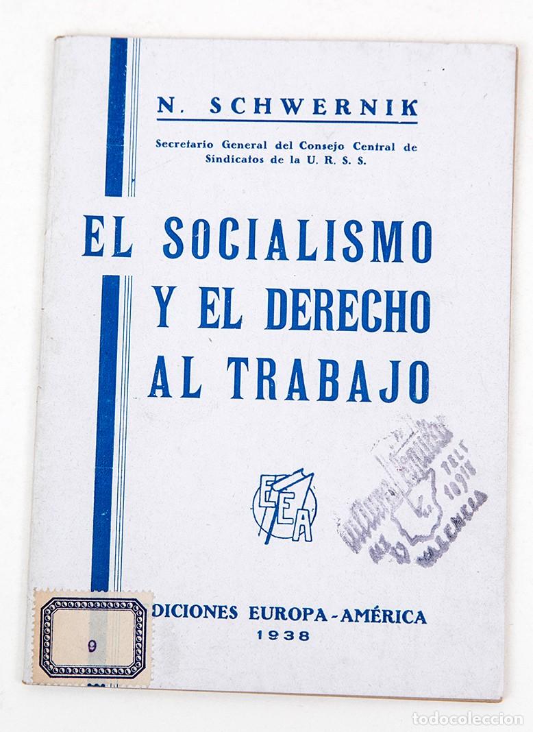 Libros antiguos: EL SOCIALISMO Y EL DERECHO AL TRABAJO - 1938 - GUERRA CIVIL - N. SCHWERNIK