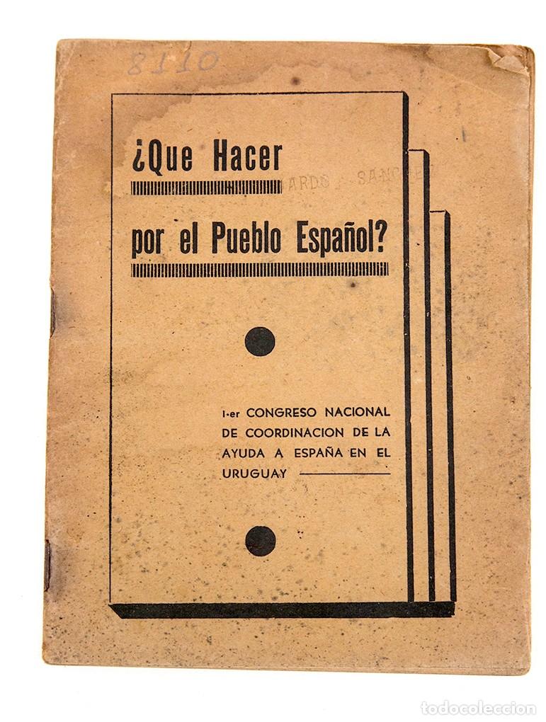 Libros antiguos: &iquest;QU&Eacute; HACER POR EL PUEBLO ESPA&Ntilde;OL? - URUGUAY - GUERRA CIVIL - EXILIO