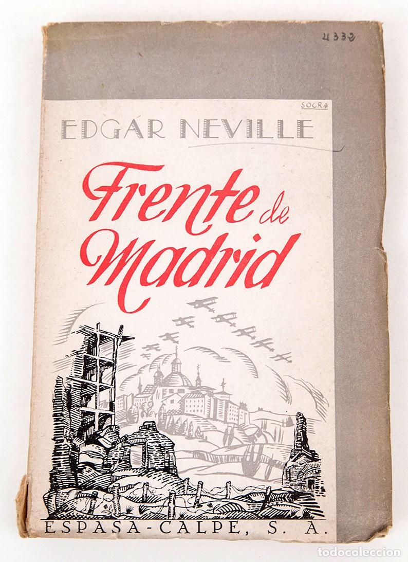 Libros antiguos: FRENTE DE MADRID - EDGAR NEVILLE - 1941 - GUERRA CIVIL