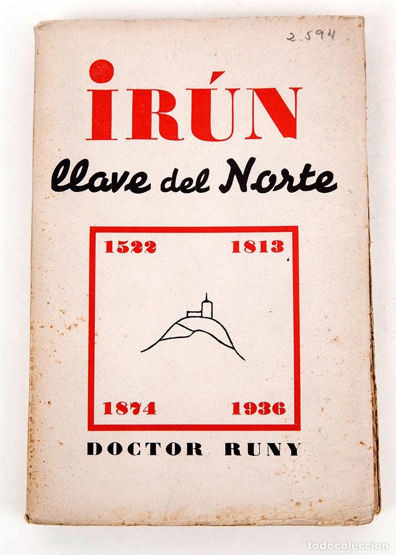 Libros antiguos: IR&Uacute;N : LLAVE DEL NORTE - 1939 - GUERRA CIVIL - DOCTOR RUNY