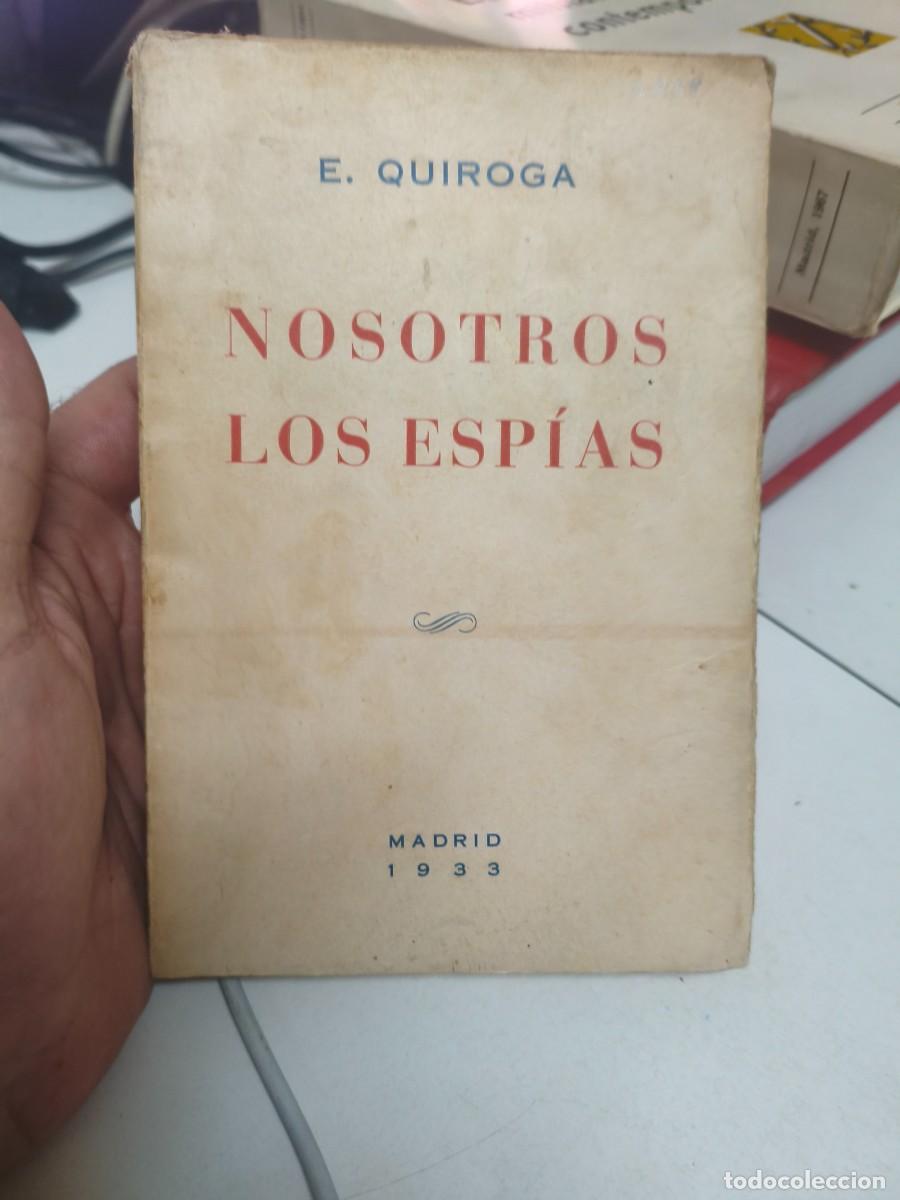 Libros antiguos: Nosotros los espias.- Quiroga, Estanislao