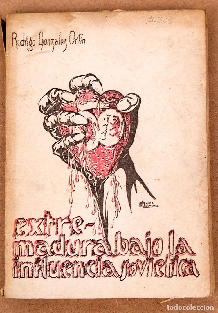 Libros antiguos: EXTREMADURA BAJO LA INFLUENCIA SOVI&Eacute;TICA - 1937 - RODRIGO GONZ&Aacute;LEZ - GUERRA CIVIL