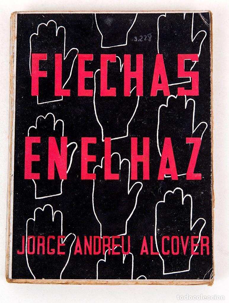 Libros antiguos: FLECHAS EN EL HAZ - 1937 - JORGE ANDREU - GUERRA CIVIL