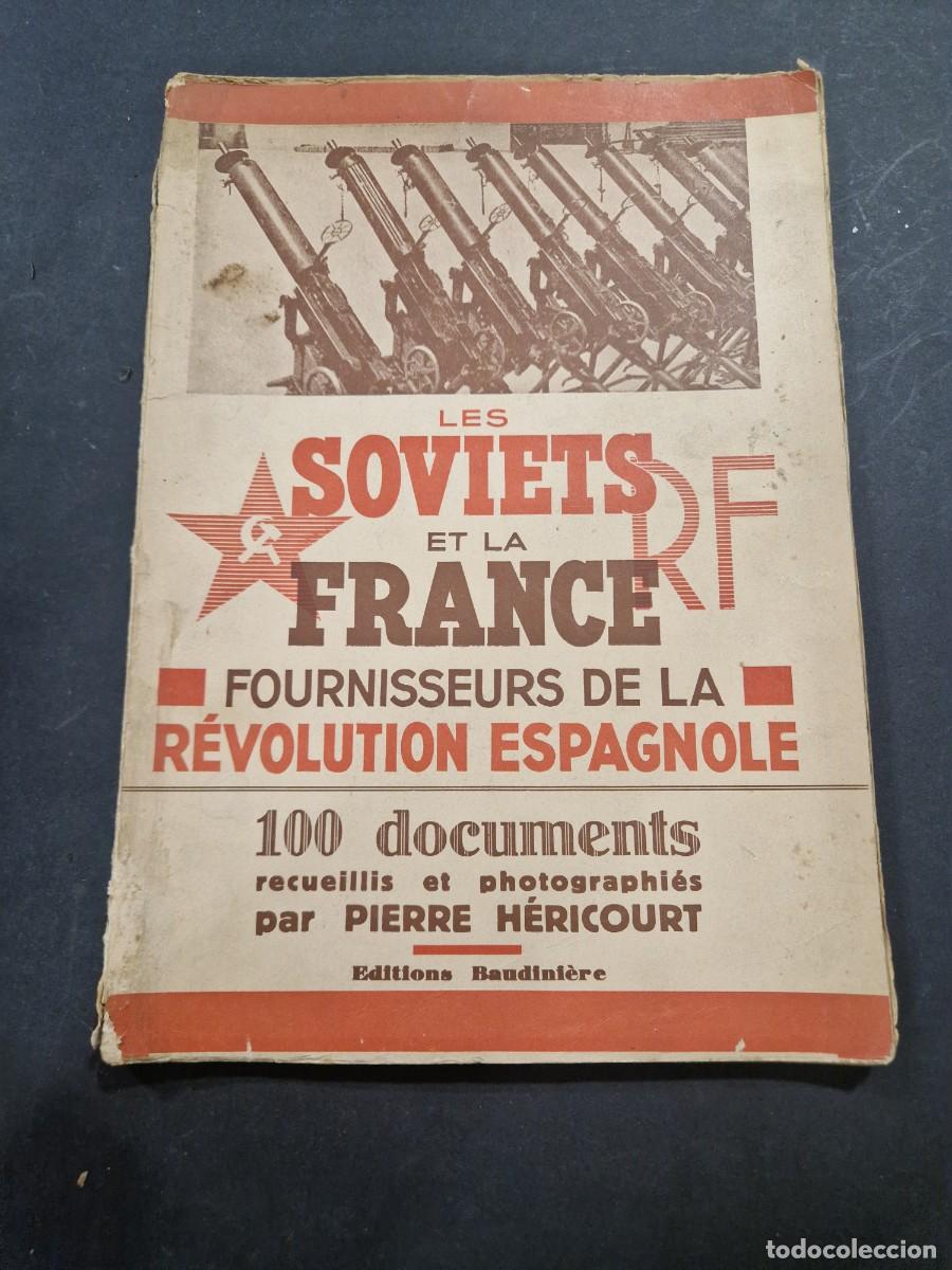 Libri antichi: H&Eacute;RICOURT, PIERRE.LES SOVIETS ET LA FRANCE FOURNISSEURS DE LA R&Eacute;VOLUTION ESPAGNOLE