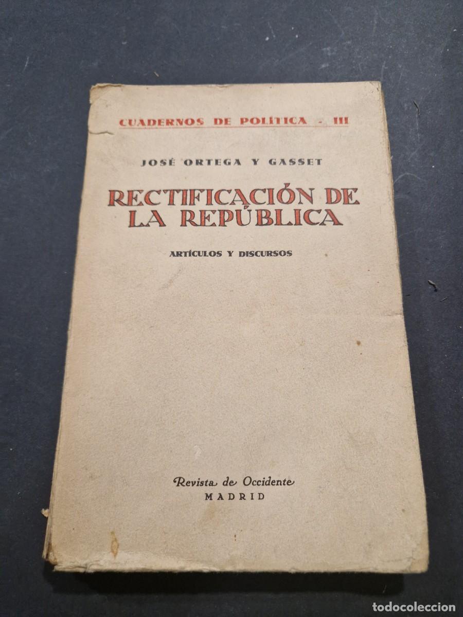 Libri antichi: RECTIFICACI&Oacute;N DE LA REP&Uacute;BLICA 1931 DE JOS&Eacute; ORTEGA Y GASSET