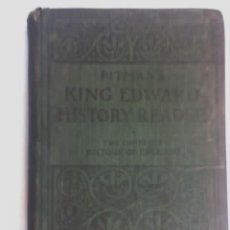 Libros antiguos: KING EDWARD HISTORY READER - ISAAC PITMAN AND SONS - INGLATERRA