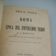 Libros antiguos: EMILIA PAULA O ROMA EN LA ÉPOCA DEL EMPERADOR NERON-J. BAREILLE- M DCCC LXI- LIBRERÍA DE LA UNIDAD C. Lote 28418041