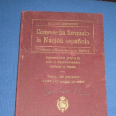 Libros antiguos: COMO SE HA FORMADO LA NACION ESPAÑOLA - VICISITUDES Y GRANDEZAS DE SU HISTORIA -1928 - ANTONIO HDEZ.. Lote 45039189