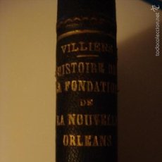 Libros antiguos: MUY RARO. HISTOIRE DE LA FONDATION DE LA NOUVELLE-ORLÉANS (1717-1722) MARC DE VILLIERS