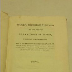 Libros antiguos: ORIGEN, PROGRESOS Y ESTADO DE LAS RENTAS DE LA CORONA DE ESPAÑA. TOMO I.